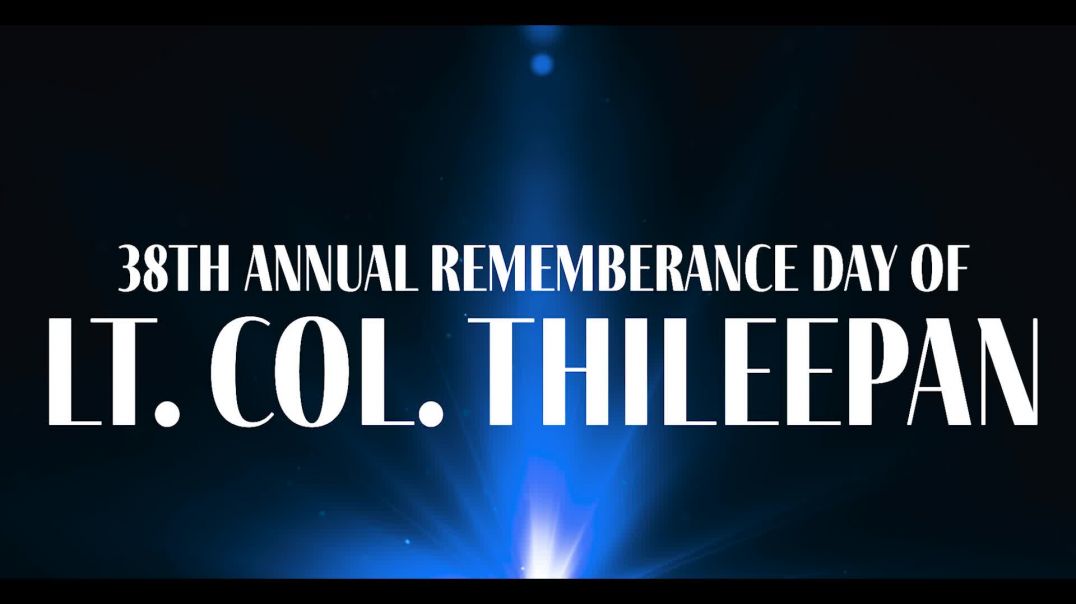 "Light of Sacrifice" Lt. Col. Thileepan's history